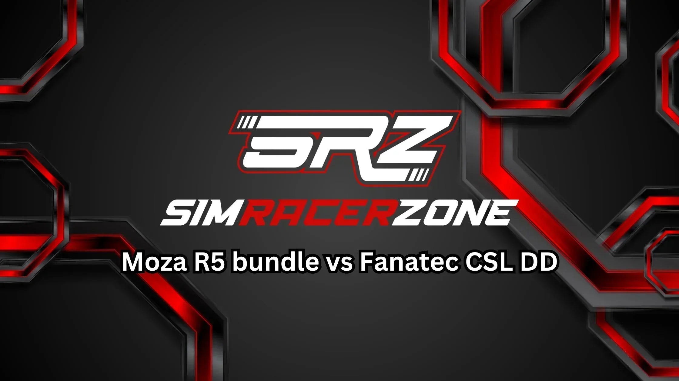 Moza R5 bundle vs Fanatec CSL DD comparison article by SimRacerZone